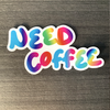 Need Coffee Sticker-Vinyl Sticker-Roam Wild Designs